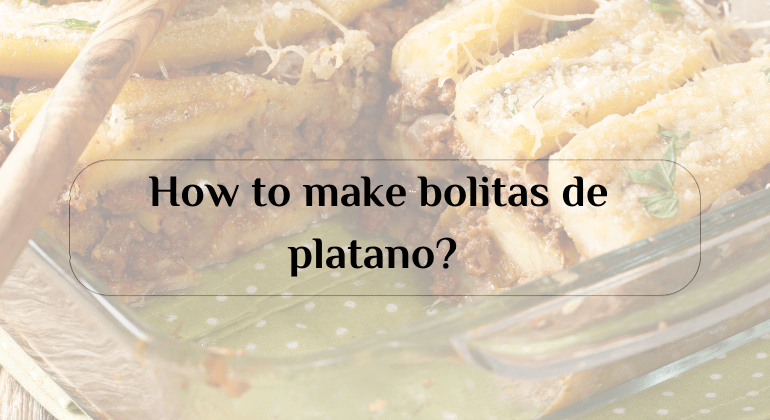 How to make bolitas de platano?