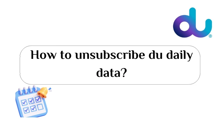 how to unsubscribe du daily data