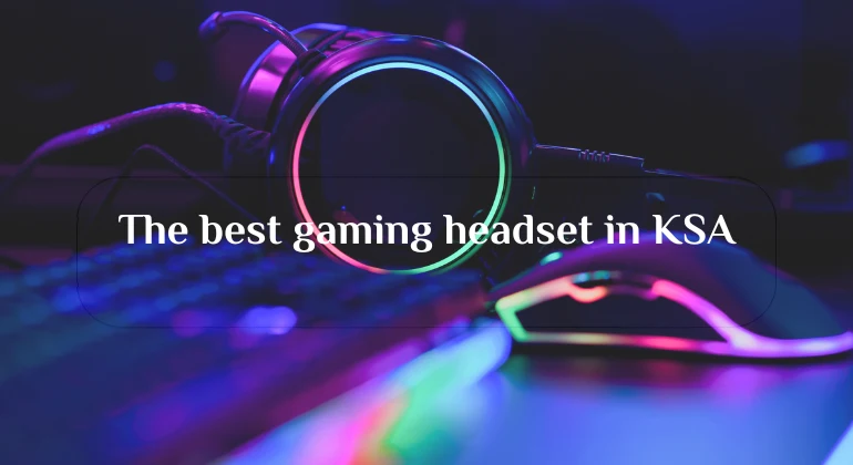 The best gaming headset in KSA