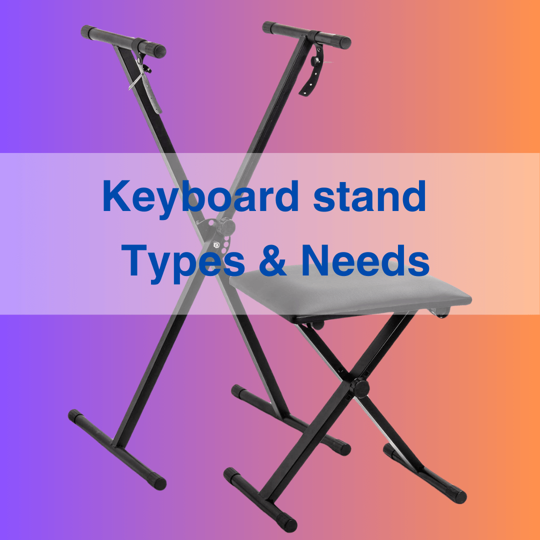 keyboard stand types and needs